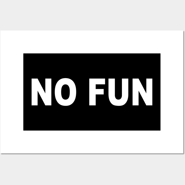 No Fun Wall Art by TheCosmicTradingPost